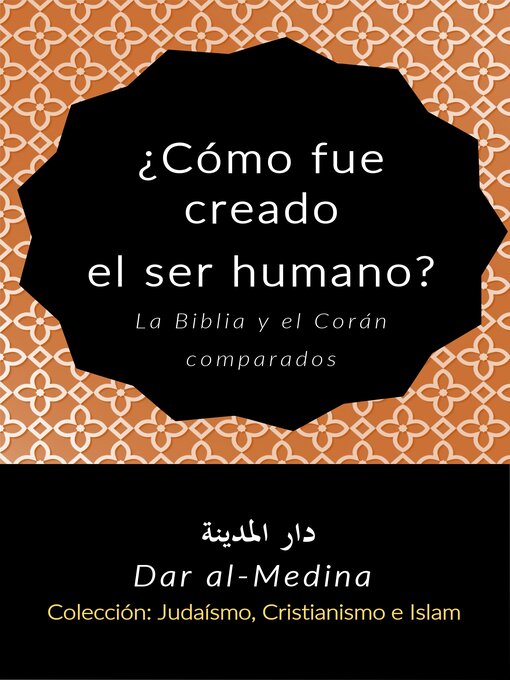Title details for ¿Cómo fue creado el ser humano? La Biblia y el Corán comparados by Dar al-Medina (Español) - Available